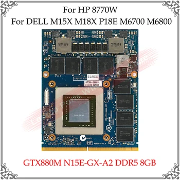 GTX 880M GTX880M N15E-GX-A2 DDR5 8 GB Grafiskā Karte DELL M15X M18X P18E M6700 M6800 HP 8770W Klēpjdatoru Video Parādīt Karti