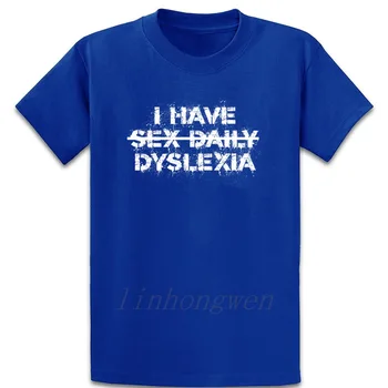 Man Ir Sekss katru Dienu Disleksija T Krekls Unikāla Saules gaisma Pār Izmērs S-5XL Drukāt Jaunu Modes Parastās Kokvilnas Vasaras Stila Krekls