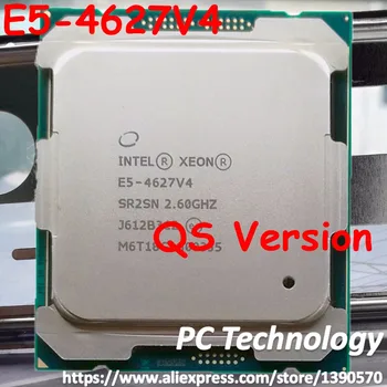E5-4627V4 Oriģinālā Intel Xeon QS Versija E5 4627V4 2.60 GHZ, 10-Core 25MB SmartCache E5 4627 V4 LGA2011-3 kuģis no iekšienes 1day